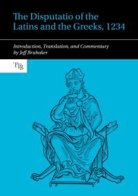 Book Cover for The Disputatio of the Latins and the Greeks, 1234 by Jeff Brubaker