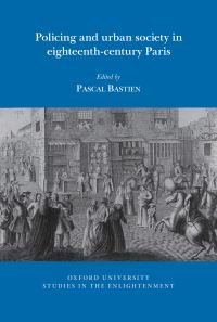 Book Cover for Policing and Urban Society in Eighteenth-Century Paris by Pascal Bastien