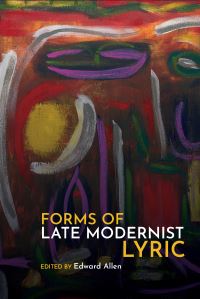 Book Cover for Forms of Late Modernist Lyric by Edward Allen