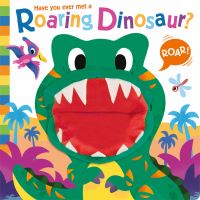 Book Cover for Have You Ever Met a Roaring Dinosaur? by Lou Treleaven