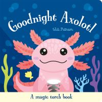 Book Cover for Goodnight Axolotl by Will Putnam