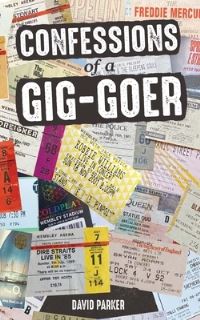 Book Cover for Confessions of a Gig-Goer by David Parker