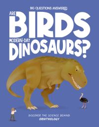 Book Cover for Are Birds Modern-Day Dinosaurs? by Olivia Watson