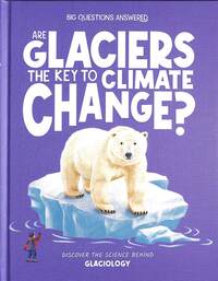 Book Cover for Are Glaciers the Key to Climate Change? by Olivia Watson