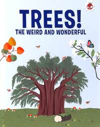 Book Cover for Trees!. The Weird and Wonderful by Olivia Watson
