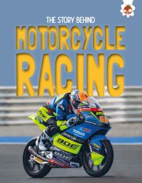 Book Cover for The Story Behind Motorcycle Racing by Paul Robinson