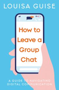 Book Cover for How to Leave a Group Chat by Louisa Guise