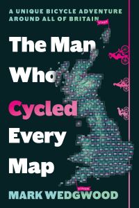 Book Cover for The Man Who Cycled Every Map by Mark Wedgwood