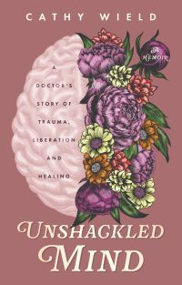 Book Cover for Unshackled Mind by Cathy Wield