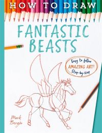 Book Cover for How to Draw Fantastic Beasts by Mark Bergin