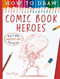 Book Cover for How to Draw Comic Book Heroes by Mark Bergin