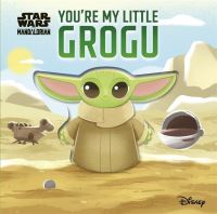 Book Cover for You're My Little Grogu by Grace Baranowski, Disney Enterprises 1996 