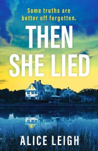 Book Cover for Then She Lied by Alice Leigh