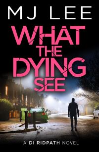 Book Cover for What the Dying See by M J Lee