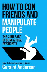 Book Cover for How to Con Friends and Manipulate People by Geraint Anderson