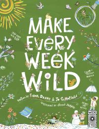 Book Cover for Make Every Week Wild by Fiona Danks, Jo Schofield