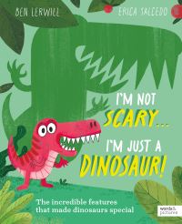 Book Cover for I'm Not Scary . . . I'm Just a Dinosaur by Ben Lerwill