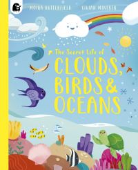 Book Cover for The Secret Life of Clouds, Birds & Oceans by Moira Butterfield, Moira Butterfield