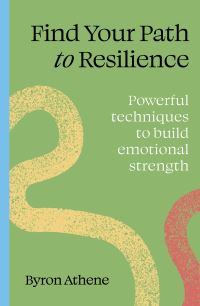 Book Cover for Find Your Path to Resilience by Byron Athene