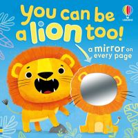 Book Cover for You Can Be a Lion Too! by Anna Milbourne