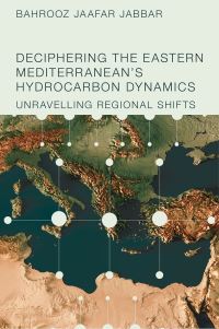 Book Cover for Deciphering the Eastern Mediterranean's Hydrocarbon Dynamics by Bahrooz Jaafar Jabbar