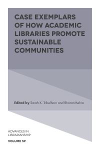 Book Cover for Case Exemplars of How Academic Libraries Promote Sustainable Communities by Sarah K Tribelhorn, Bharat Mehra