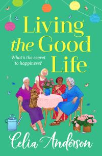 Book Cover for Living the Good Life by Celia Anderson
