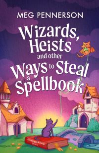 Book Cover for Wizards, Heists and Other Ways to Steal a Spellbook by Meg Pennerson