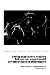 Book Cover for Daring Adaptations, Creative Failures and Experimental Performances in Iberian Theatre by María ChouzaCalo, Esther Fernández, Jonathan Thacker