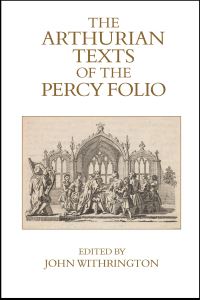 Book Cover for The Arthurian Texts of the Percy Folio by John Withrington