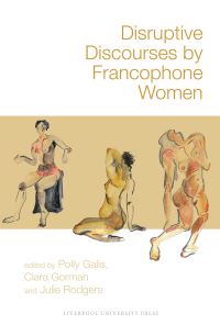 Book Cover for Disruptive Discourses by Francophone Women by Polly Galis, Ciara Gorman, Julie Rodgers