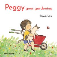 Book Cover for Peggy Goes Gardening by Tonka Uzu