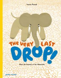 Book Cover for The Very Last Drop! by Joanna Rzezak