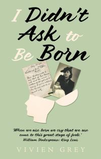Book Cover for I Didn't Ask to Be Born by Vivien Grey