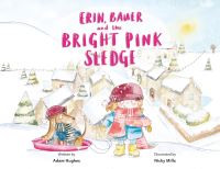 Book Cover for Erin, Bauer and the Bright Pink Sledge by Adam Hughes