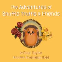 Book Cover for The Adventures of Snuffle Truffle & Friends by Paul Taylor