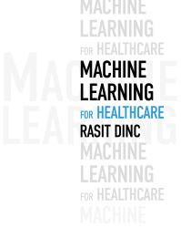 Book Cover for Machine Learning for Healthcare by Rasit Dinc