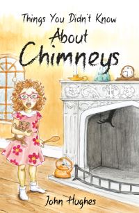 Book Cover for Things You Didn't Know About Chimneys by John Hughes
