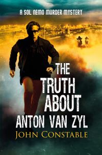 Book Cover for The Truth About Anton Van Zyl by John Constable
