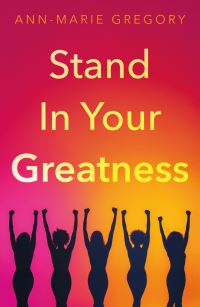 Book Cover for Stand in Your Greatness by AnnMarie Gregory