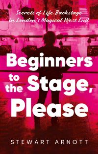Book Cover for Beginners to the Stage, Please by Stewart Arnott