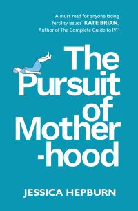 Book Cover for The Pursuit of Motherhood by Jessica Hepburn