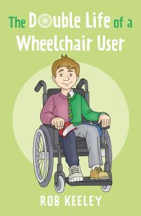 Book Cover for The Double Life of a Wheelchair User by Rob Keeley
