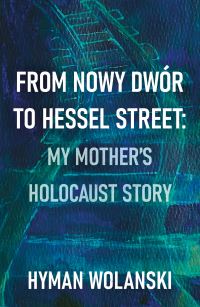 Book Cover for From Nowy Dwór to Hessel Street by Hyman Wolanski