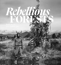 Book Cover for Rebellious Forests by Pavel Hroch, León García Lam