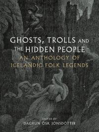 Book Cover for Ghosts, Trolls and the Hidden People by Dagrún Ósk Jónsdóttir