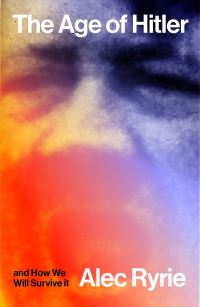 Book Cover for The Age of Hitler and How We Will Survive It by Alec Ryrie