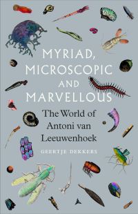 Book Cover for Myriad, Microscopic and Marvellous by Geertje Dekkers