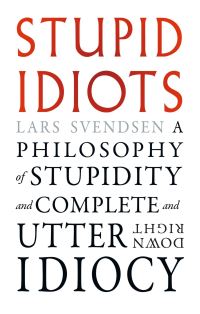 Book Cover for Stupid Idiots by Lars Fr H Svendsen