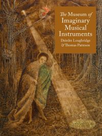 Book Cover for The Museum of Imaginary Musical Instruments by Deirdre Loughridge, Thomas Patteson